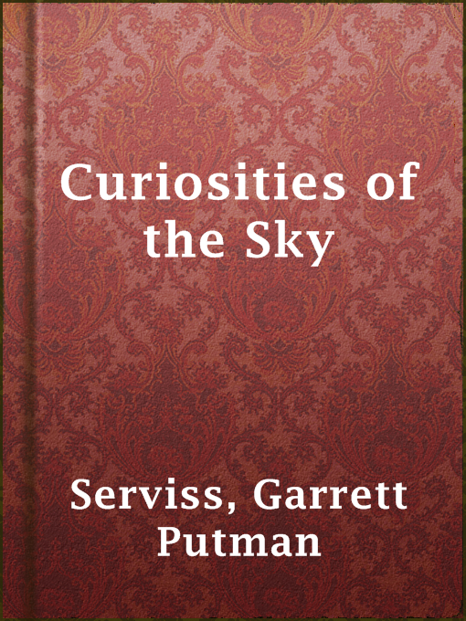 Title details for Curiosities of the Sky by Garrett Putman Serviss - Available